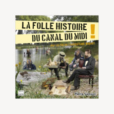 La folle histoire du canal du Midi (ou la fin de l’imposture Riquet)