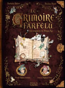 Couverture du livre Le Grimoire farfelu des croyances du Moyen Âge, de Nathalie Defert, illustré par Nicolas Vaast.