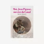 Moi, Jean Pigasse, ouvrier du canal
